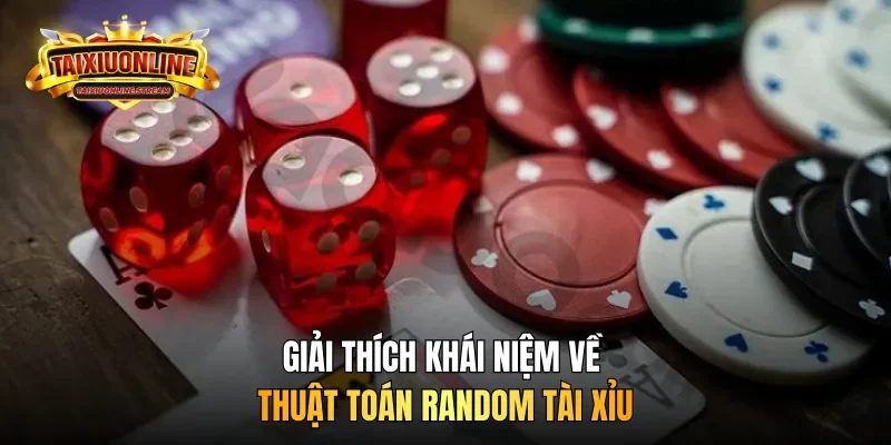 Giải thích khái niệm về thuật toán random tài xỉu